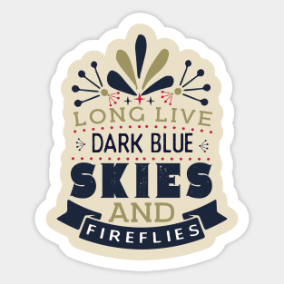 Long live dark blue skies and fireflies Sticker